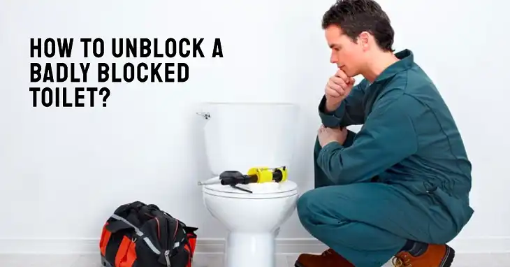 How to Unblock a Badly Blocked Toilet